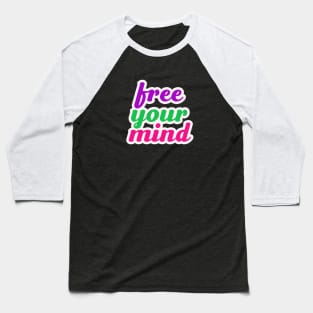 Free your mind Baseball T-Shirt